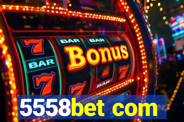5558bet com